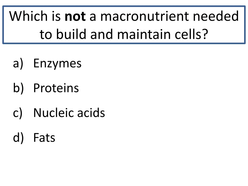 which is not a macronutrient needed to build