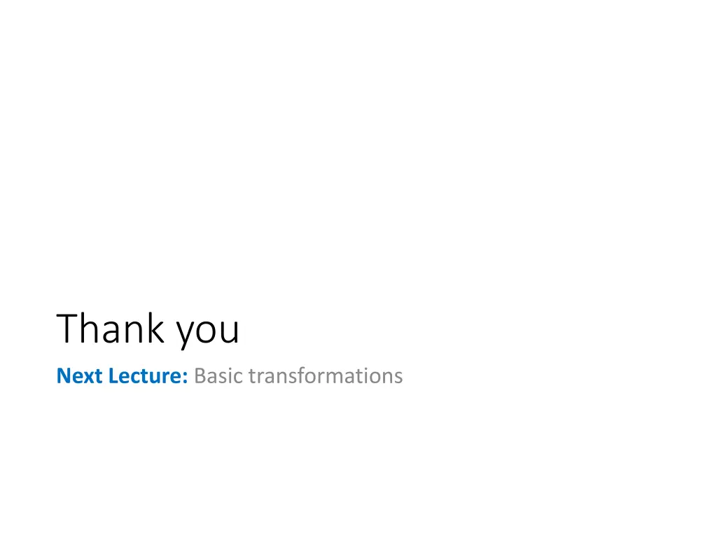 thank you next lecture basic transformations