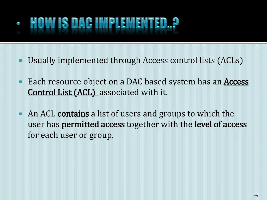 usually implemented through access control lists