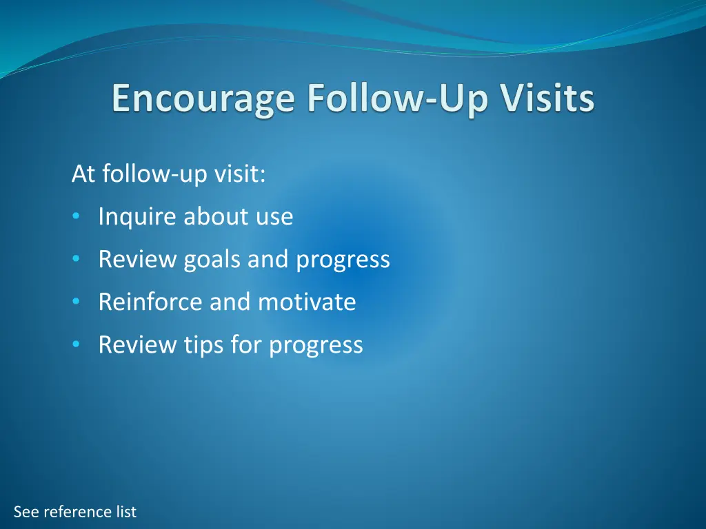 at follow up visit inquire about use review goals