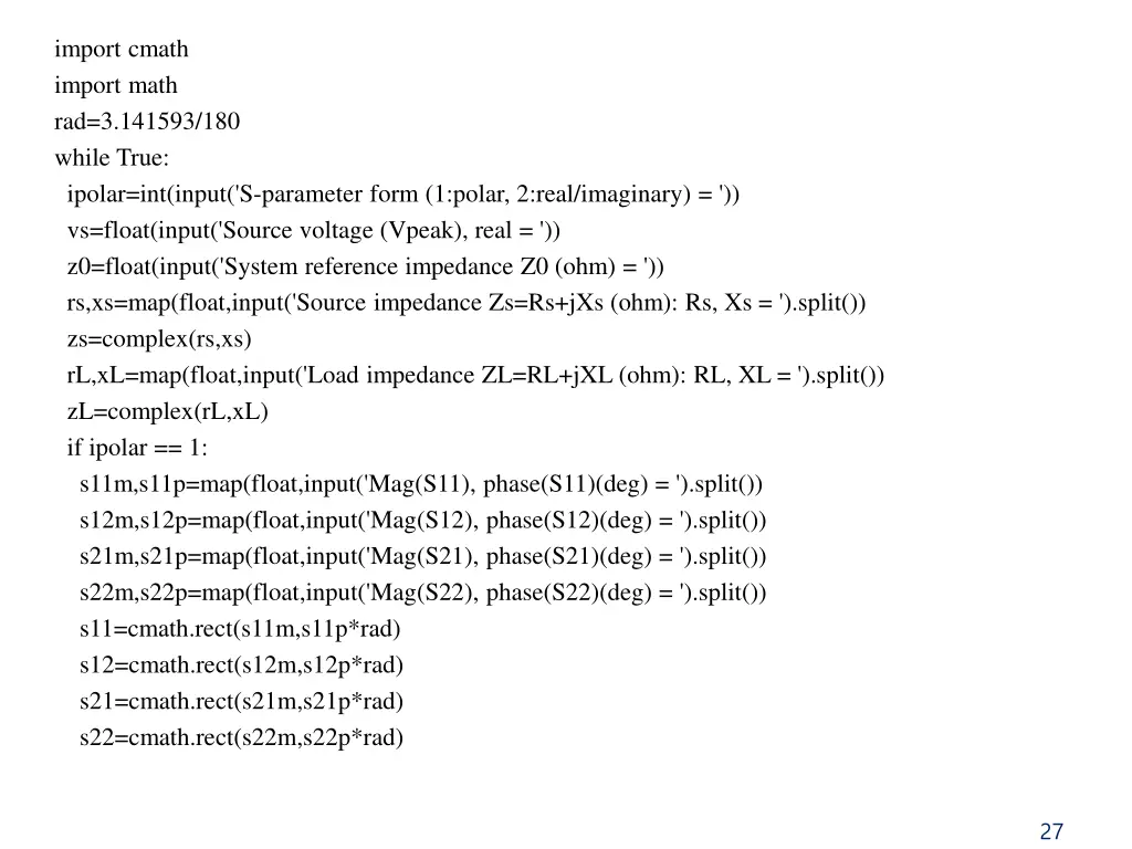 import cmath import math rad 3 141593 180 while