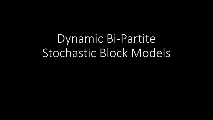 dynamic bi partite stochastic block models