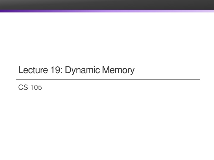lecture 19 dynamic memory