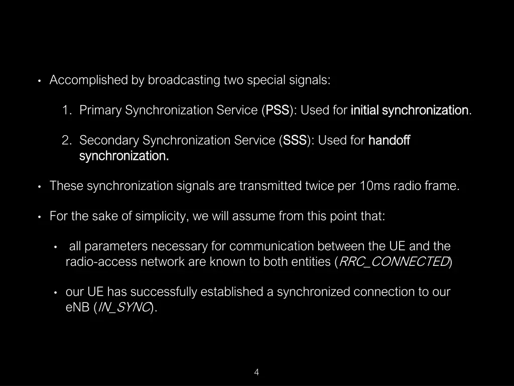 accomplished by broadcasting two special signals
