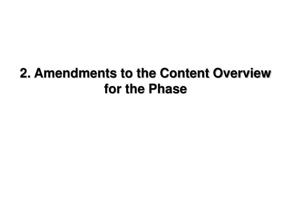 2 amendments to the content overview for the phase