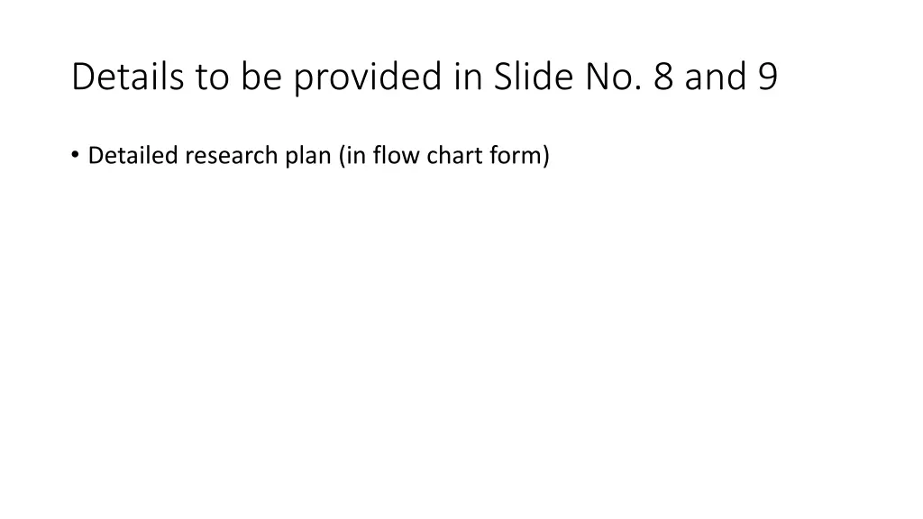details to be provided in slide no 8 and 9