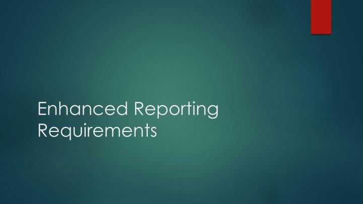 enhanced reporting requirements