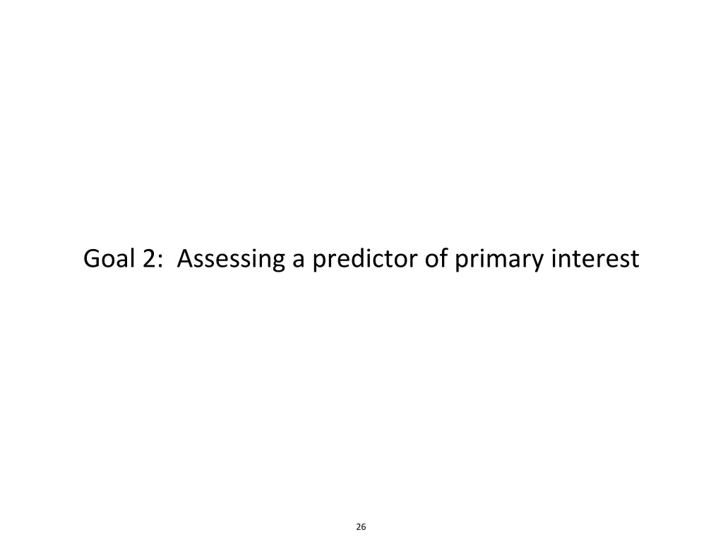 goal 2 assessing a predictor of primary interest
