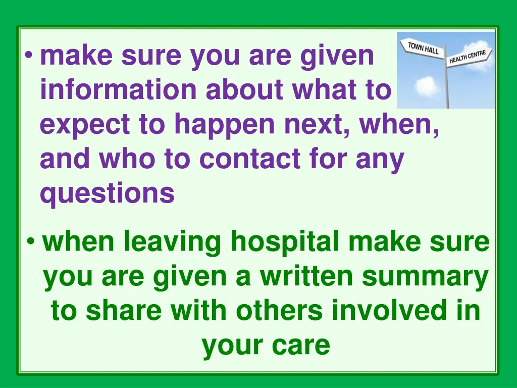 make sure you are given information about what