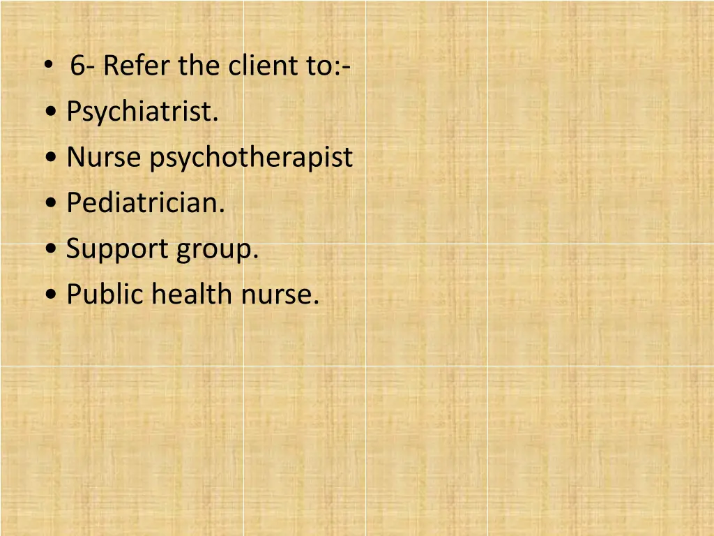 6 refer the client to psychiatrist nurse