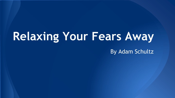 relaxing your fears away
