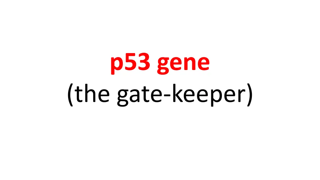 p53 gene the gate keeper