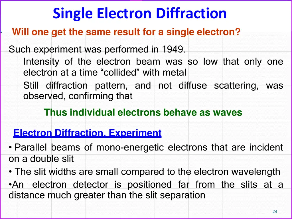 single electron diffraction will one get the same