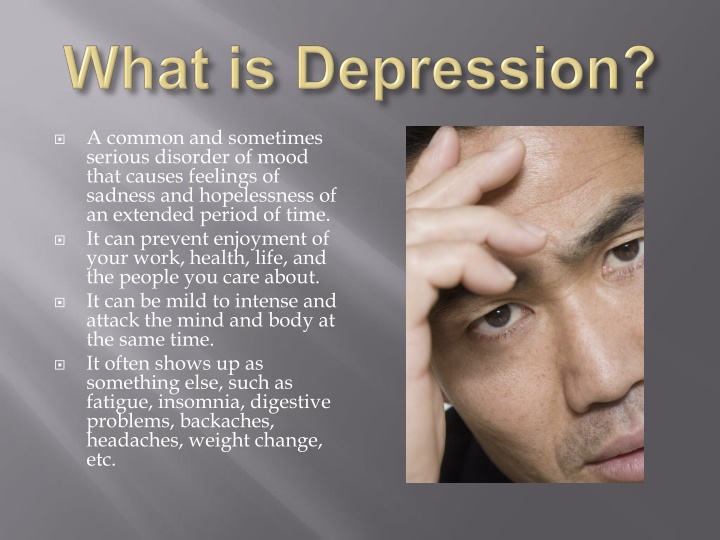 a common and sometimes serious disorder of mood
