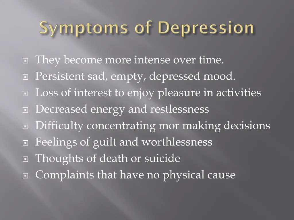they become more intense over time persistent