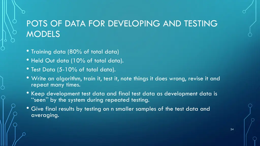 pots of data for developing and testing models
