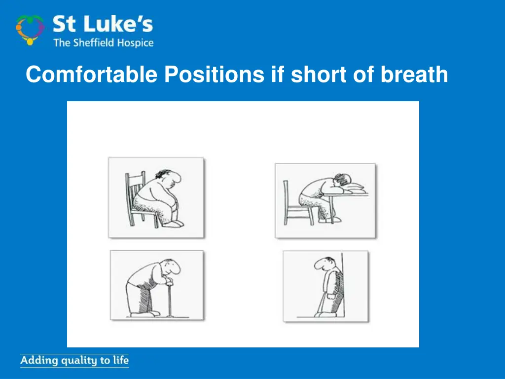 comfortable positions if short of breath