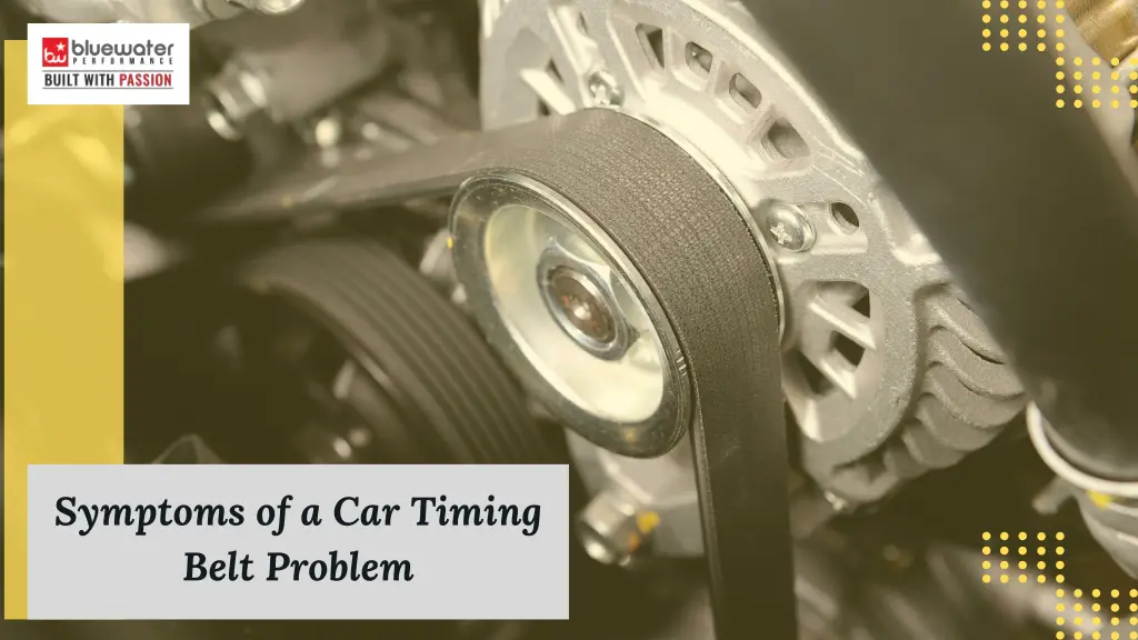 symptoms of a car timing belt problem