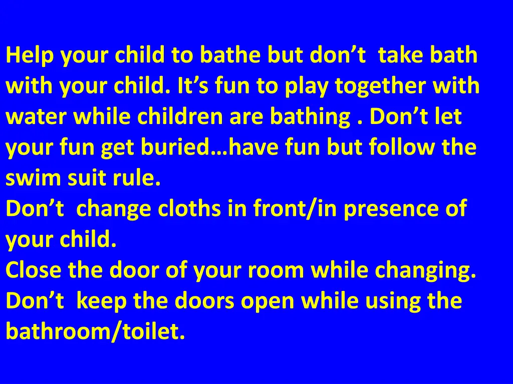 help your child to bathe but don t take bath with