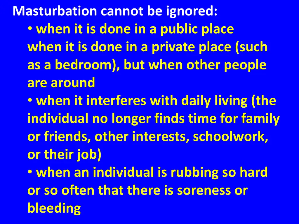 masturbation cannot be ignored when it is done