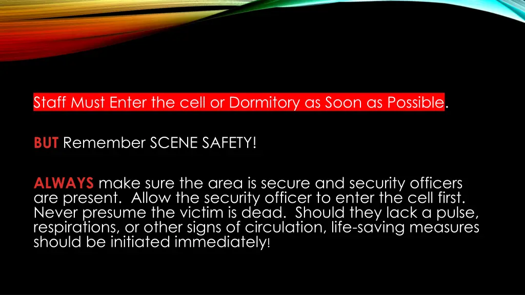 staff must enter the cell or dormitory as soon