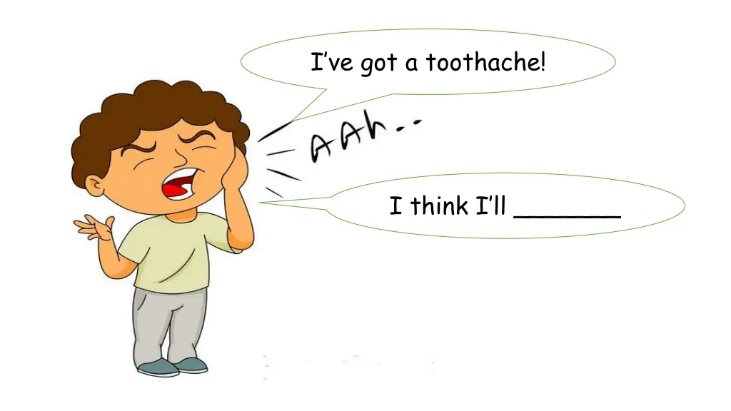 i ve got a toothache