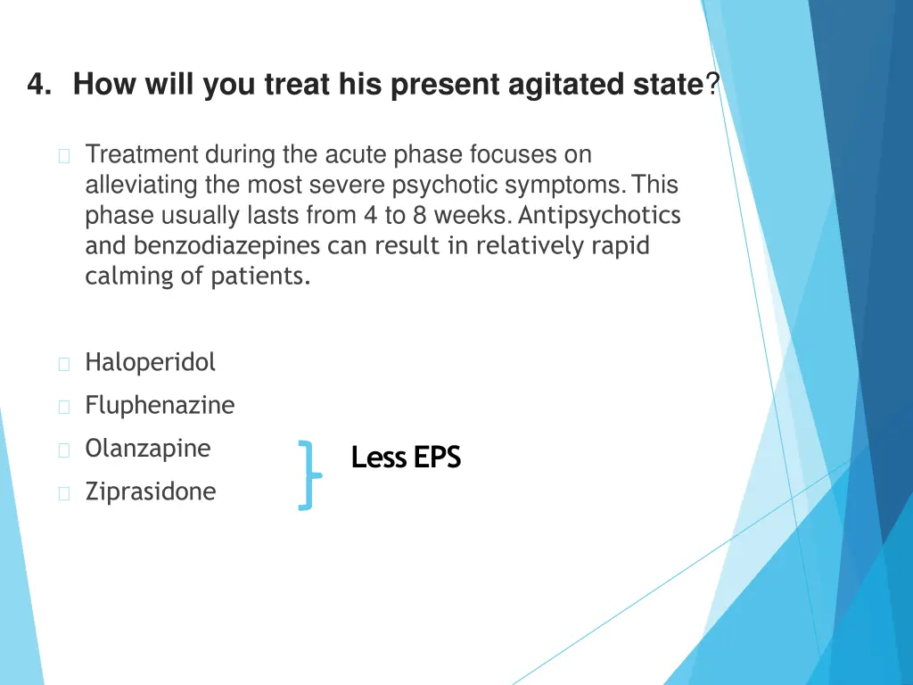 4 how will you treat his present agitated state