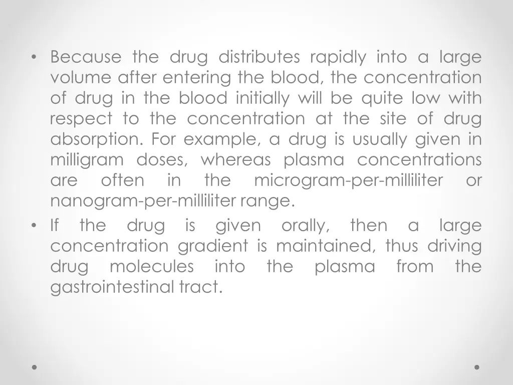 because the drug distributes rapidly into a large