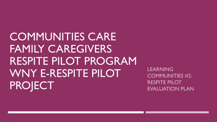communities care family caregivers respite pilot