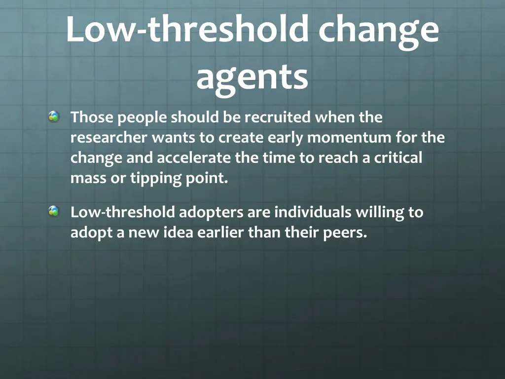 low threshold change agents