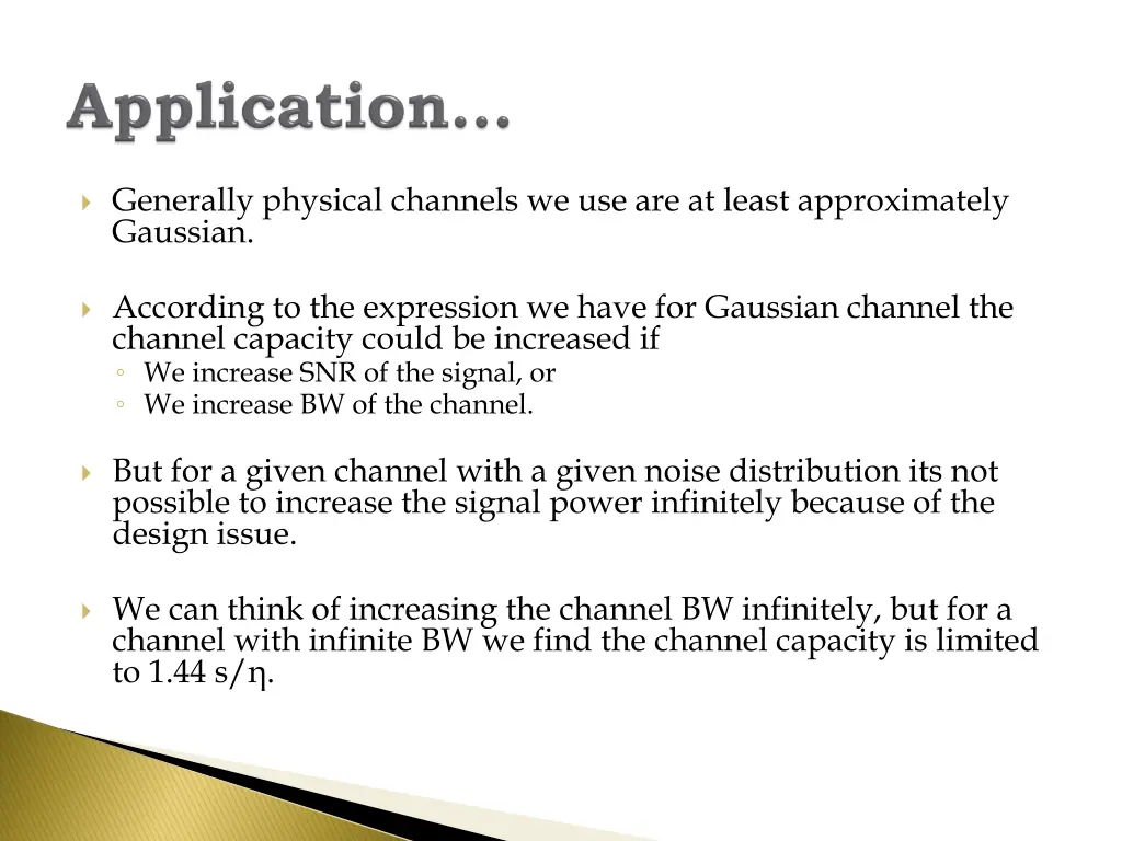 generally physical channels we use are at least