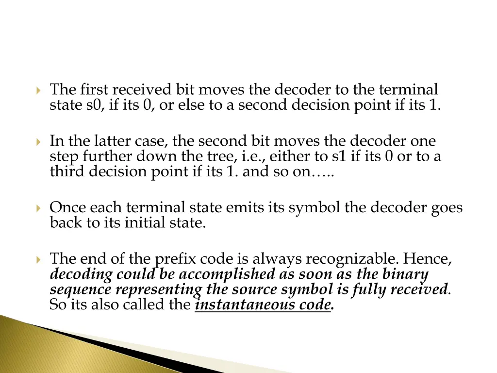 the first received bit moves the decoder