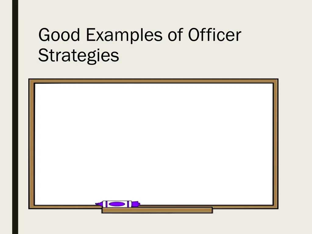 good examples of officer strategies