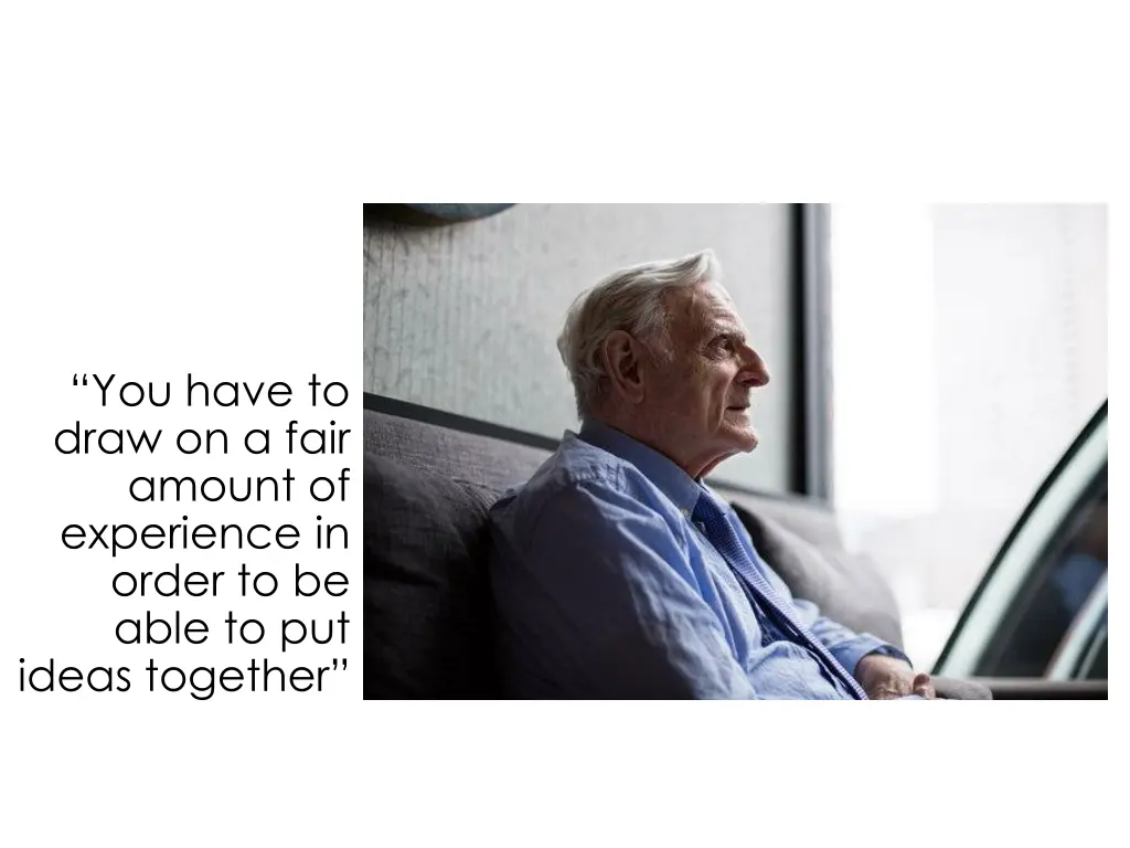 you have to draw on a fair amount of experience