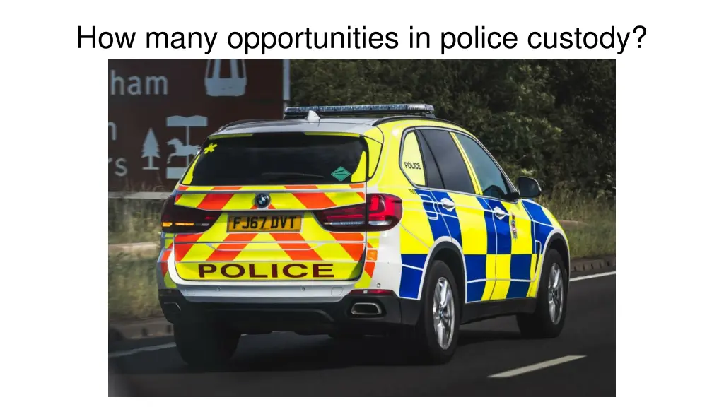 how many opportunities in police custody