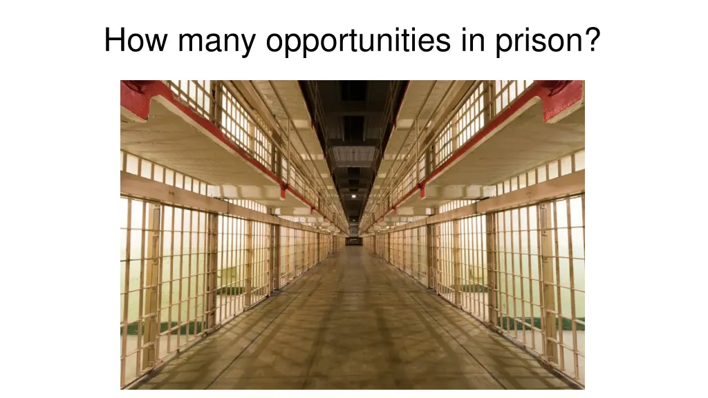how many opportunities in prison