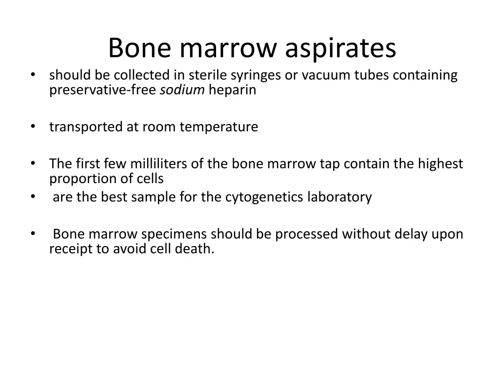 bone marrow aspirates should be collected