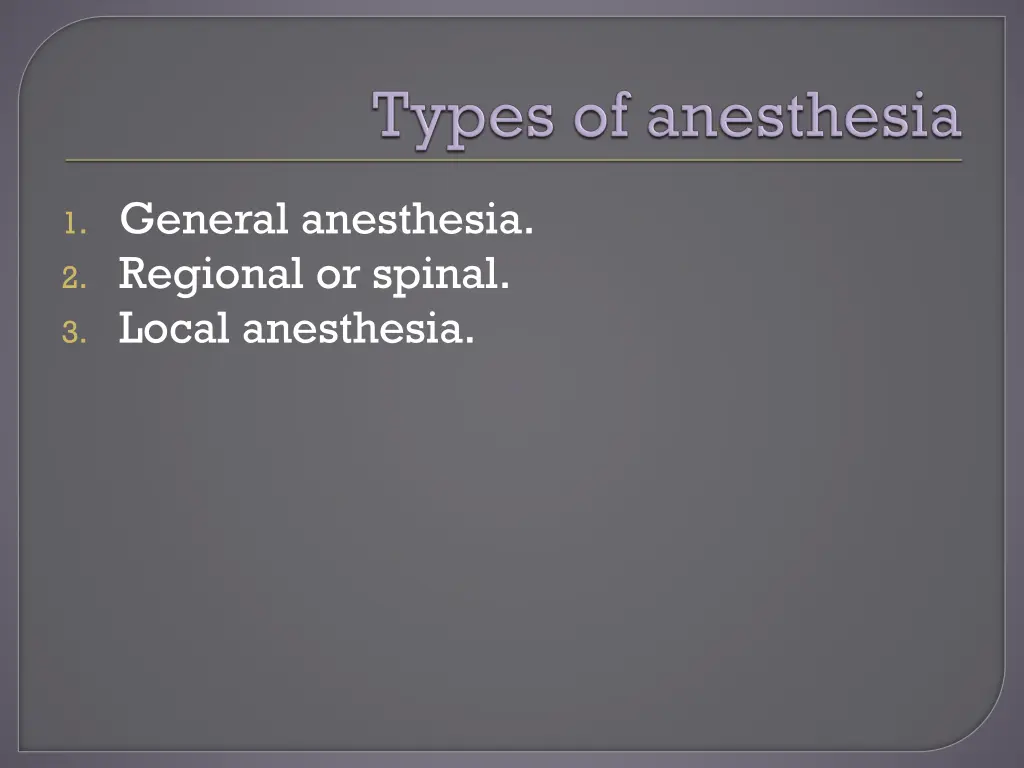 1 general anesthesia 2 regional or spinal 3 local