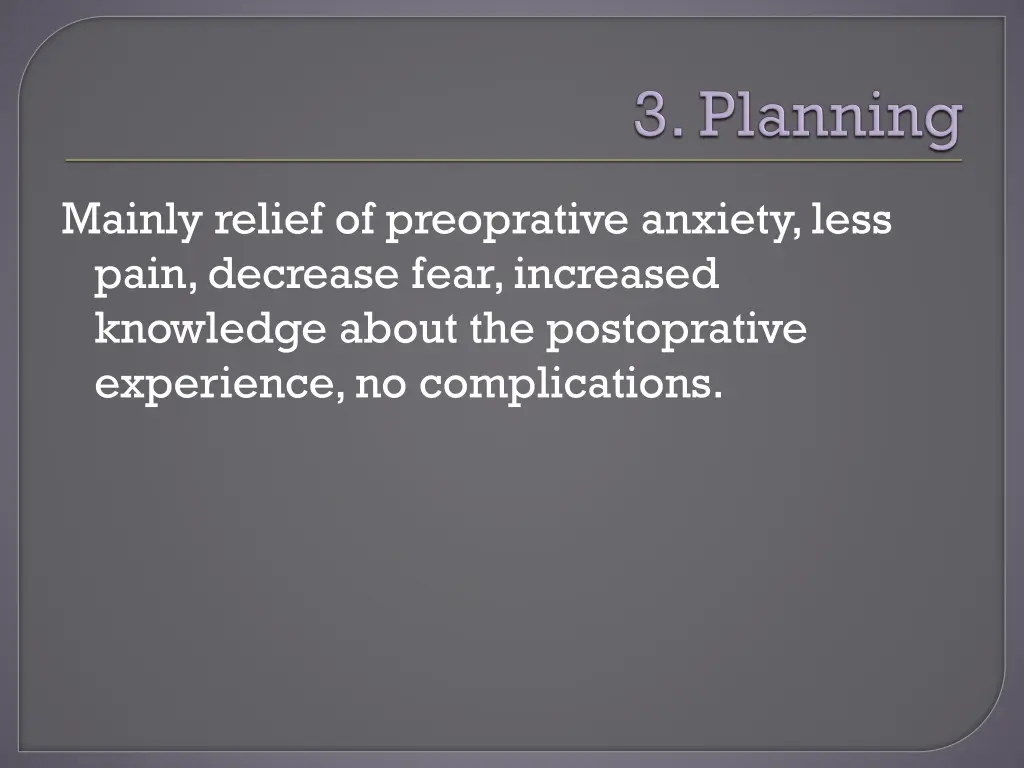 mainly relief of preoprative anxiety less pain