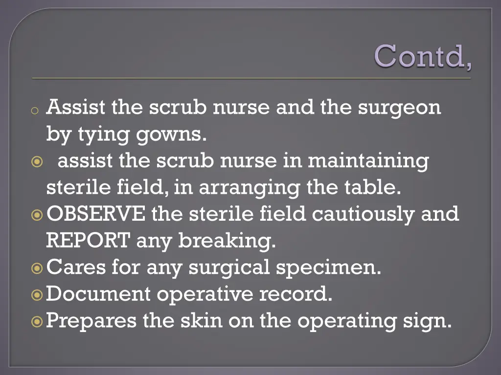 o assist the scrub nurse and the surgeon by tying
