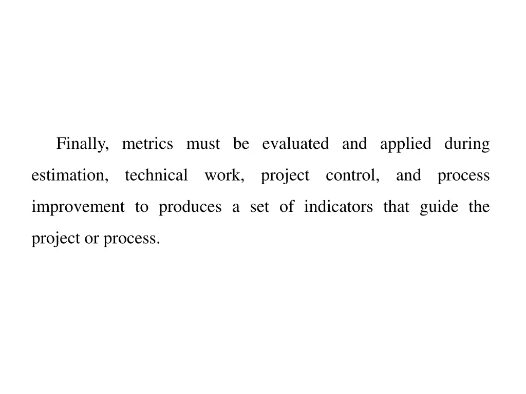 finally metrics must be evaluated and applied