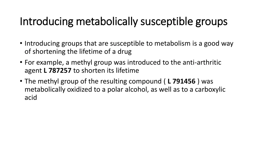 introducing metabolically susceptible groups