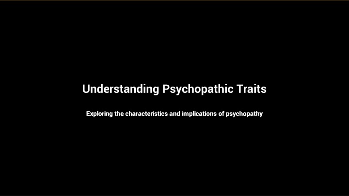 understanding psychopathic traits