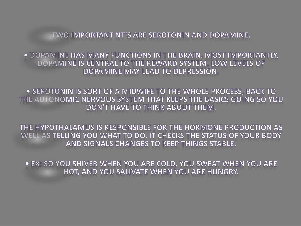 two important nt s are serotonin and dopamine