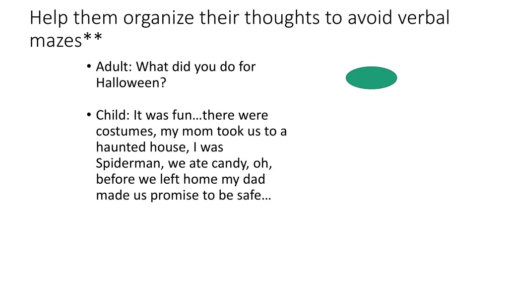 help them organize their thoughts to avoid verbal