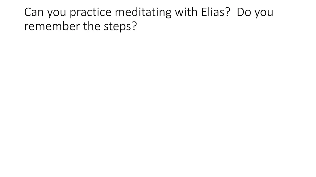 can you practice meditating with elias