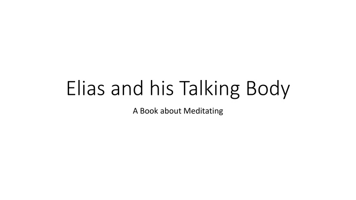elias and his talking body