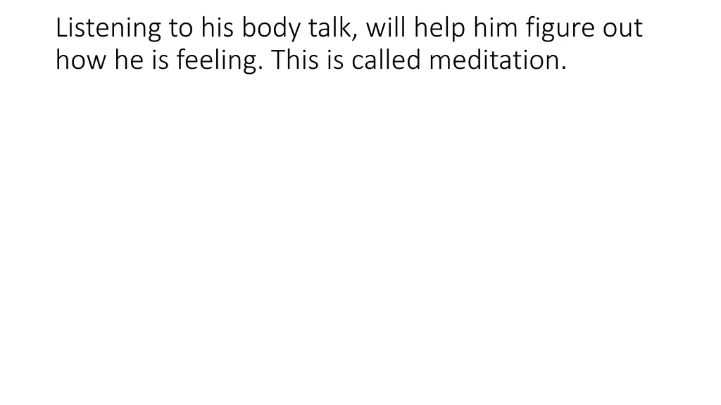listening to his body talk will help him figure