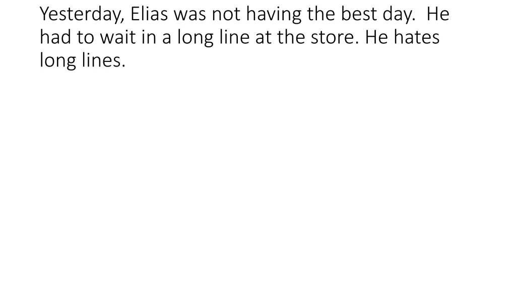 yesterday elias was not having the best
