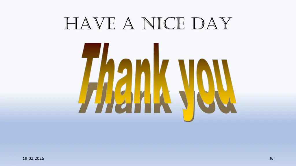have a nice day thank you